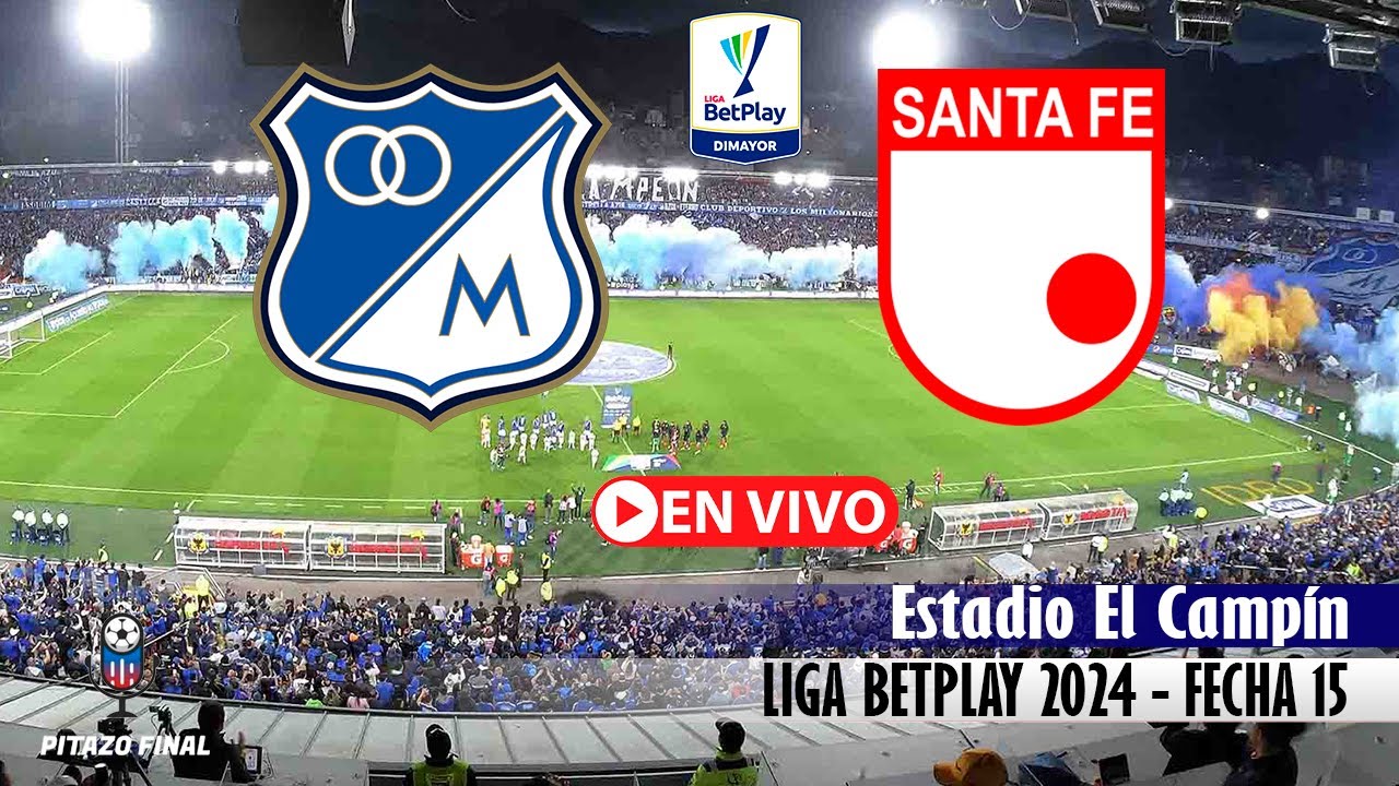 MILLONARIOS VS SANTA FE En Vivo Hoy 🔴 Liga Betplay 2024 Fecha 15 ...