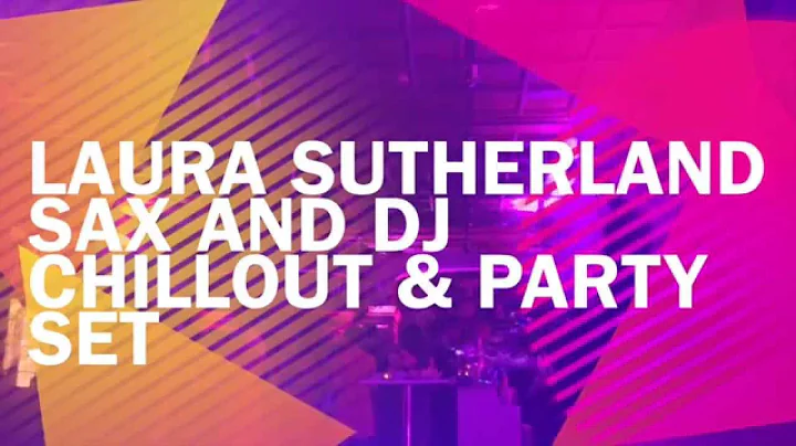 Laura Sutherland - Live Chillout to Party Sax & DJ...