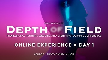 Depth of Field 2022: Day 1 - B&H