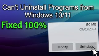 Fix Can't Uninstall Program On Windows 10 & 11 | 7 Solutions