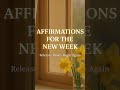 Affirmations for the New Week ✨ Let Go of Last Week & Reset Your Energy