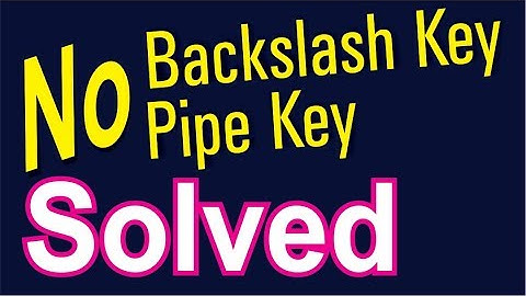 No Backslash & Pipe Key | Solved | Techpro Deb