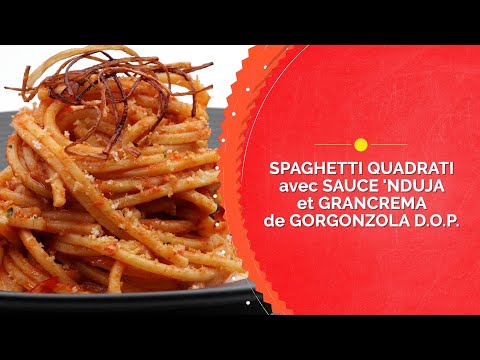 Spaghetti quadrati avec Sauce 'Nduja et Grancrema de Gorgonzola D.O.P.