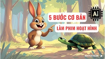 5 Bước Tạo Phim Hoạt Hình Bằng Ai Cơ Bản Cho Người Mới Đúng Cách