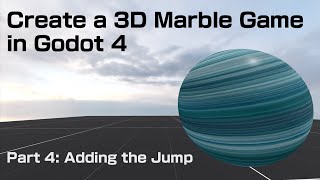 Information Create a 3D Marble Game in Godot 4 - Part 4: Adding the Jump (Beginner Tutorial) Update