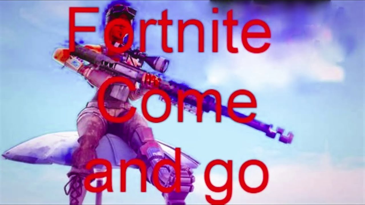 Fortnite Come and Go 