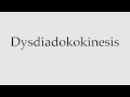 How to Pronounce Dysdiadokokinesis