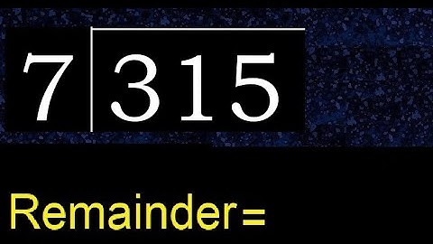 Deel 315 door 7, rest. Delen met 1-cijferige delers. Hoe te doen.