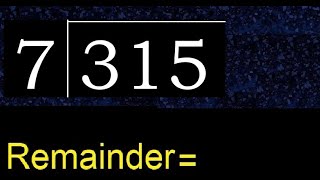 Divide 315 by 7 , remainder  . Division with 1 Digit Divisors . How to do