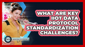 What Are Key IIoT Data Protocol Standardization Challenges?