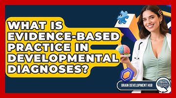What Is Evidence-based Practice In Developmental Diagnoses? - Brain Development Hub
