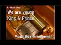 We are young/King &amp; Prince [Music Box]