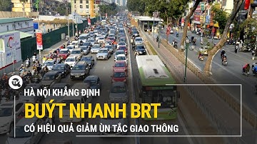 Hà Nội khẳng định buýt nhanh BRT có hiệu quả giảm ùn tắc giao thông | Truyền hình Quốc hội Việt Nam