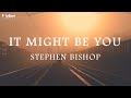 Stephen bishop  it might be you official lyric