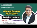 ADVANCE TAX LAWS AND PRACTICE REVISION LECTURE  DAY 2 BY PROF. SALEEM QURAISHEE