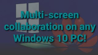 Huawei multi-screen collaboration on any Windows 10 PC — Tutorial