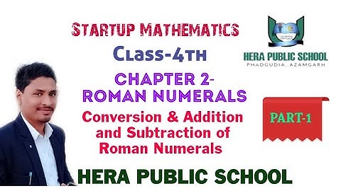 Start up Mathematics|| Roman Numerals|| Class 4th Chapter-2 || by Rashid Sir || HERA PUBLIC SCHOOL||