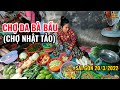 CHỢ NHẬT TẢO (DA BÀ BẦU) chủ nhật 20/3 buôn bán dần PHỤC HỒI giá RẺ dễ MUA | Vàng giả 50k/5 chỉ