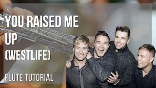 How to play You Raised Me Up by Westlife on Flute (Tutorial)