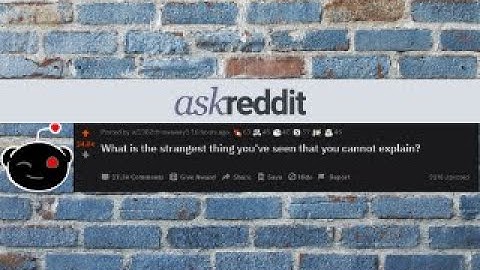 r/AskReddit - What is the strangest thing you