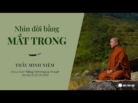 Video Thầy Minh Niệm | Nhìn đời bằng Mắt Trong | Bài tập 8 |... - youtube