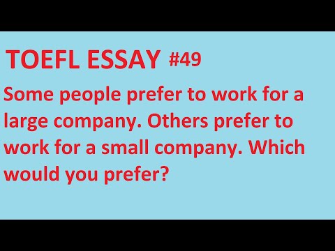 TOEFL ESSAY #49 | Do you prefer to work for a large company or a small company?
