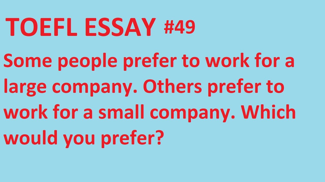 TOEFL ESSAY #49 | Do you prefer to work for a large company or a small company?