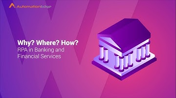 Why? Where? How? of RPA in Banking & Financial Services Industry | AutomationEdge
