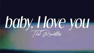the ronettes - "baby, I love you"  (lyrics)