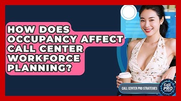 How Does Occupancy Affect Call Center Workforce Planning? - Call Center Pro Strategies
