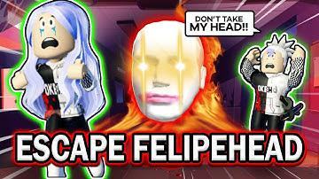 ROBLOX ESCAPE FELIPE RUNNING HEAD!!