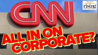 Krystal and Saagar: CNN Becomes EVEN MORE CORPORATE After Firesale