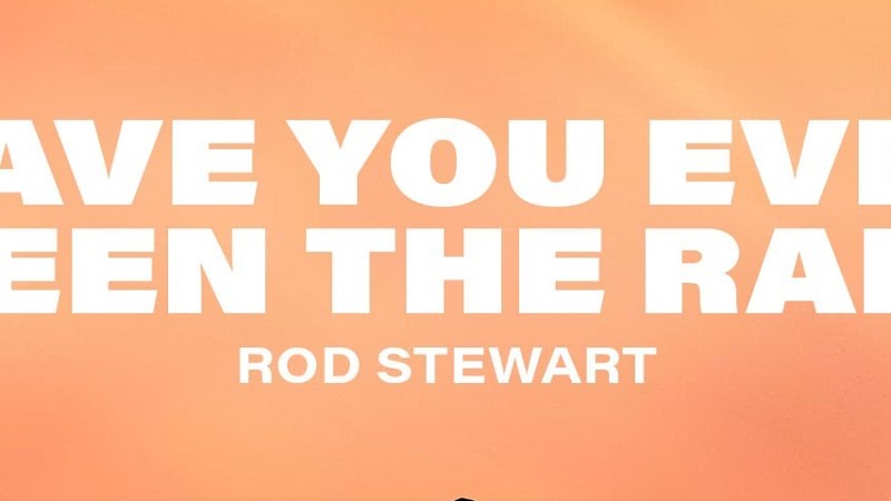 Have You Ever Seen The Rain