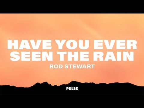 Rod Stewart Have You Seen The Rain Lyrics Rod Stewart Have You Seen The Rain Lyrics