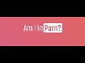 TEASER - AM I IN PORN (16 days of Activism)