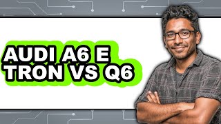 Audi A6 E-Tron vs Q6 - Full Comparison