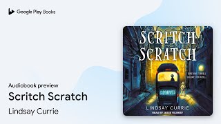 Scritch Scratch by Lindsay Currie · Audiobook preview