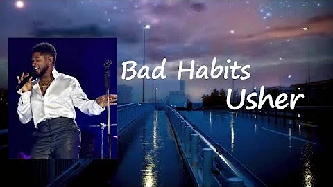 Usher - Bad Habits Lyrics