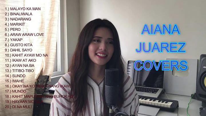 AIANA JUAREZ - COVER SONGS (All Time Favorites Son...