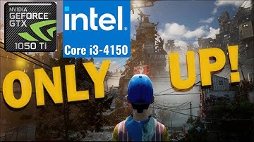 Core i3 4150 I Gtx 1050 Ti  I Onlyup 1080P Best Settings