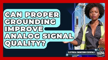 Can Proper Grounding Improve Analog Signal Quality? - Electrical Engineering Essentials