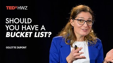Should you have a bucket list? | Colette Dupont | TEDxHWZ