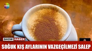 Soğuk Kış Aylarının Vazgeçilmezi Salep