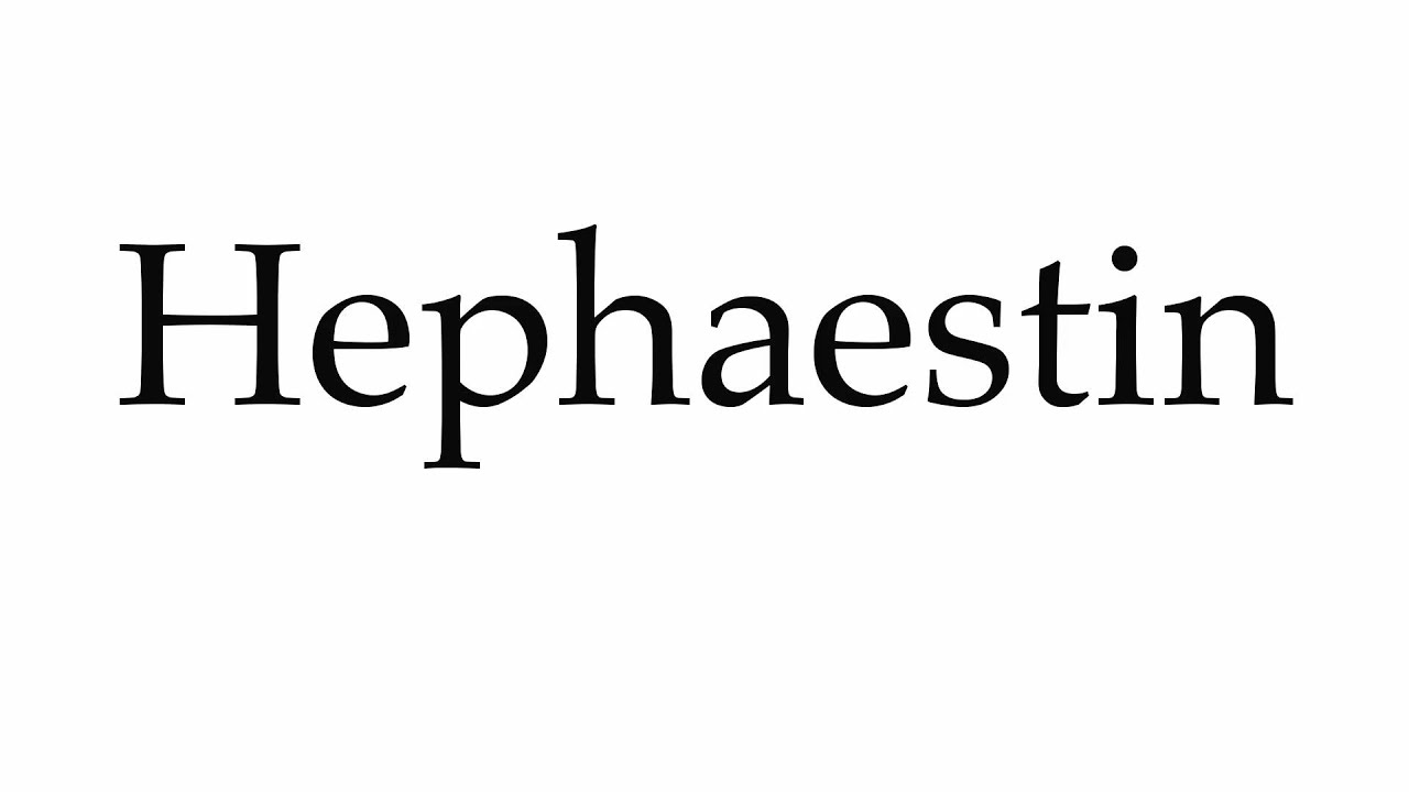 How to Pronounce Hephaestin - YouTube