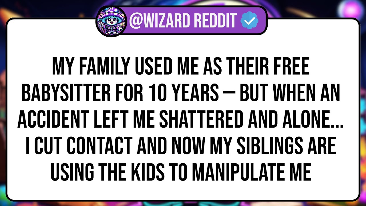 My Family Used Me As Their FREE BABYSITTER For 10 Years — But When An Accident Left Me SHATTERED ...