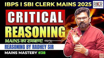 Critical Reasoning for SBI Clerk Mains 2025 | IBPS/ SBI Clerk Bank Mains Mastery 38 by Radhey Sir