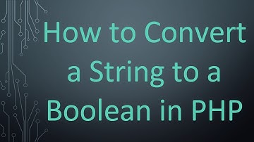 How to Convert a String to a Boolean in PHP