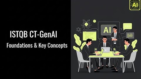 ISTQB CT-GenAI Chapter 1 | Foundations & Key Concepts بالعربي