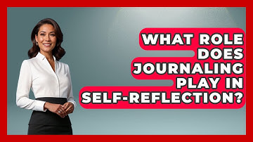 What Role Does Journaling Play in Self-Reflection? | The Personal Growth Path