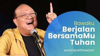 BAWAKU BERJALAN BERSAMAMU TUHAN | WORSHIP WITH WELYAR 17 SEPTEMBER 2021